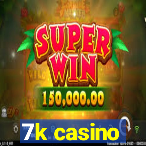 7k casino